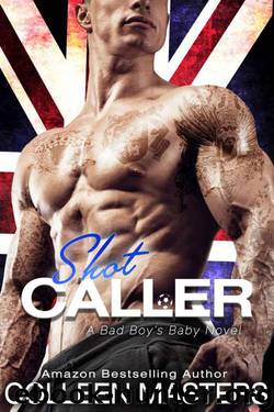 Shot Caller (A Bad Boy's Baby Novel) by Masters Colleen
