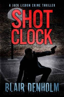 Shot Clock: A Jack Lisbon Vigilante Cop Thriller (The Fighting Detective Book 2) by Blair Denholm