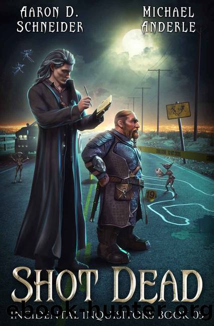 Shot Dead (Incidental Inquisitors Book 5) by Aaron D. Schneider & Michael Anderle