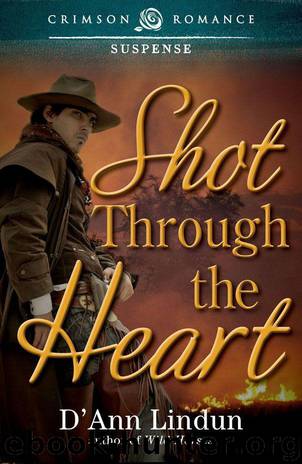 Shot Through the Heart (Crimson Romance) by Lindun D'Ann