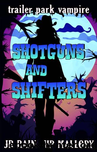 Shotguns and Shifters: A Paranormal Women's Fiction Novel (Trailer Park Vampire Book 1) by J.R. Rain & H.P. Mallory