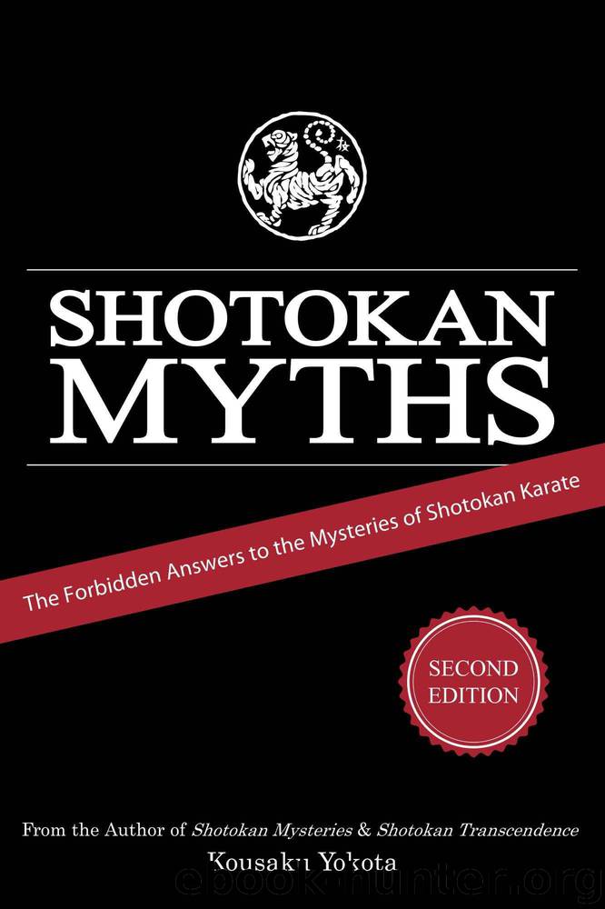 Shotokan Myths: The Forbidden Answers to the Mysteries of Shotokan Karate by Yokota Kousaku