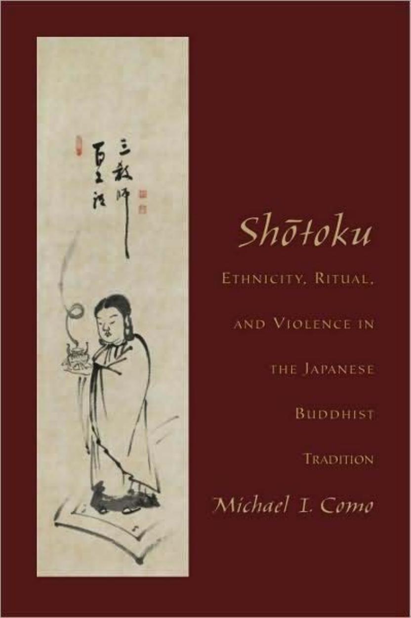 Shotoku: Ethnicity, Ritual, and Violence in the Japanese Buddhist Tradition by Michael Como
