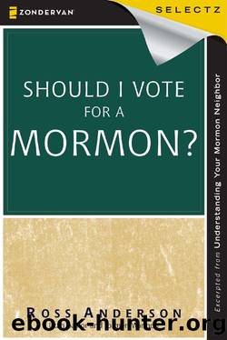 Should I Vote for a Mormon? by Ross Anderson