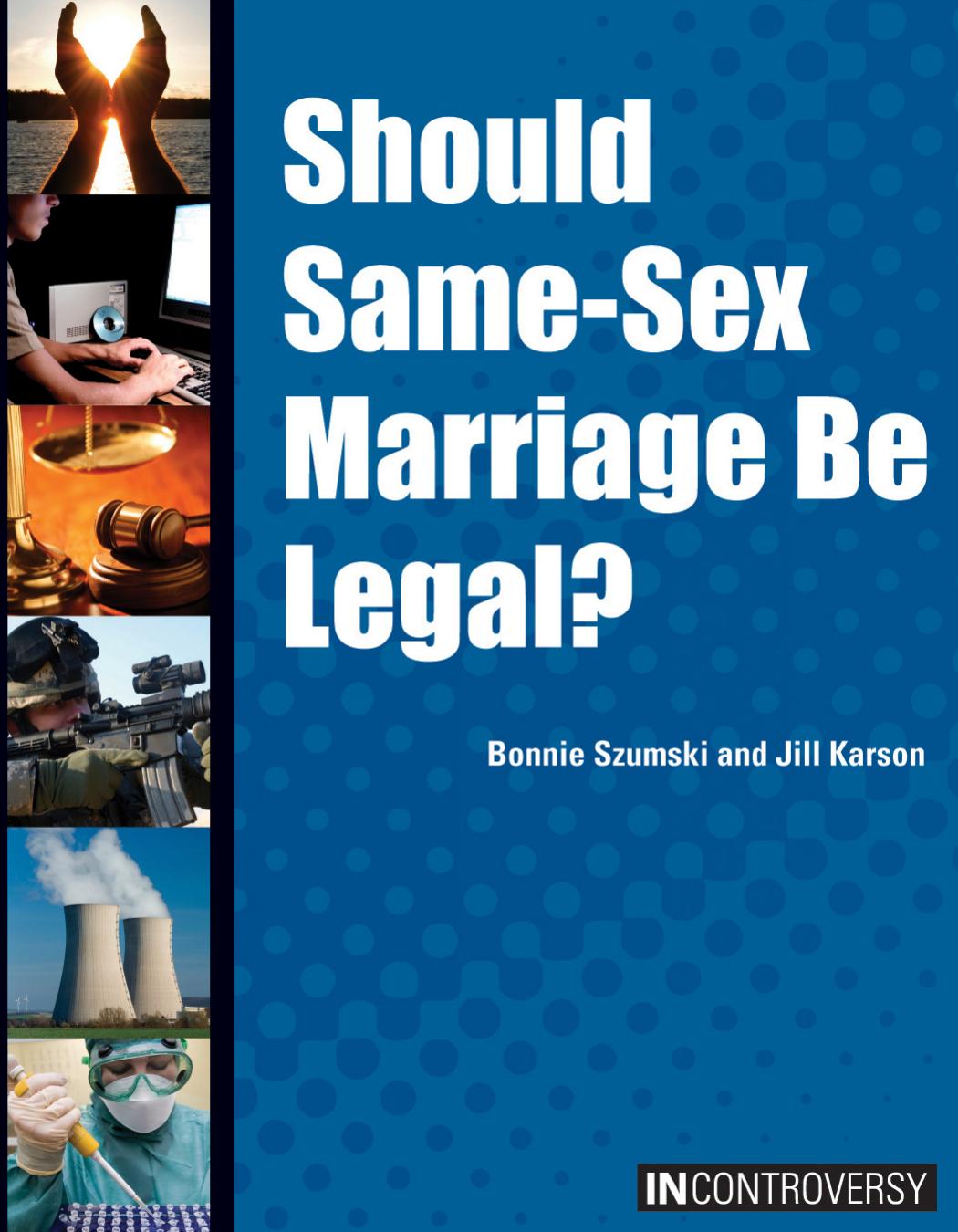 Should Same-Sex Marriage Be Legal? by Bonnie Szumski Jill Karson