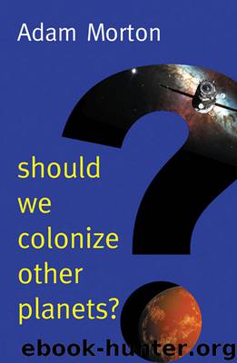 Should We Colonize Other Planets? by Adam Morton