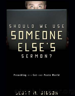 Should We Use Someone Else's Sermon? by Scott M. Gibson