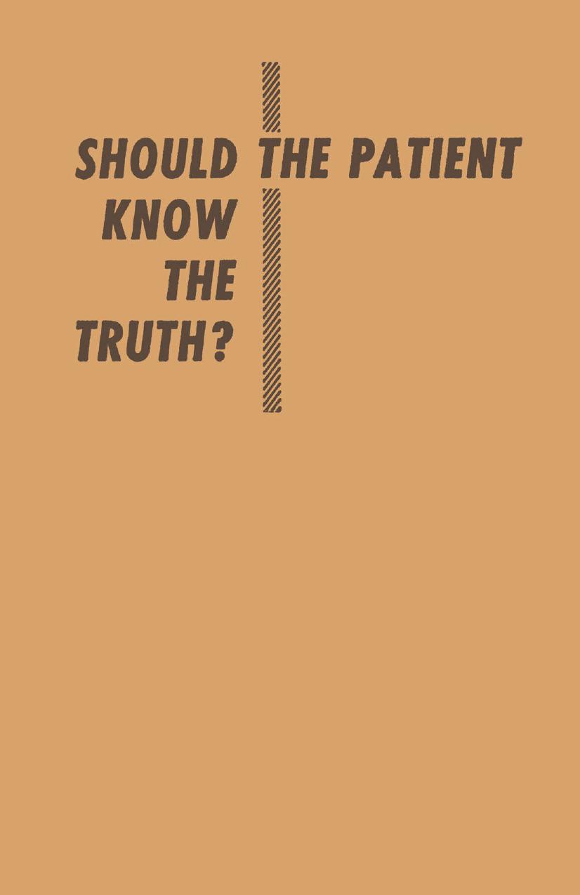 Should the Patient Know the Truth?: A Response of physicians, nurses, clergymen, and lawyers by Samuel Standard M.D. (auth.) Samuel Standard M.D. Helmuth Nathan M.D. (eds.)