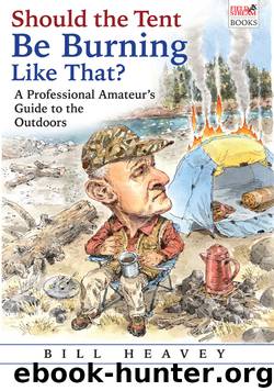 Should the Tent Be Burning Like That? by Bill Heavey
