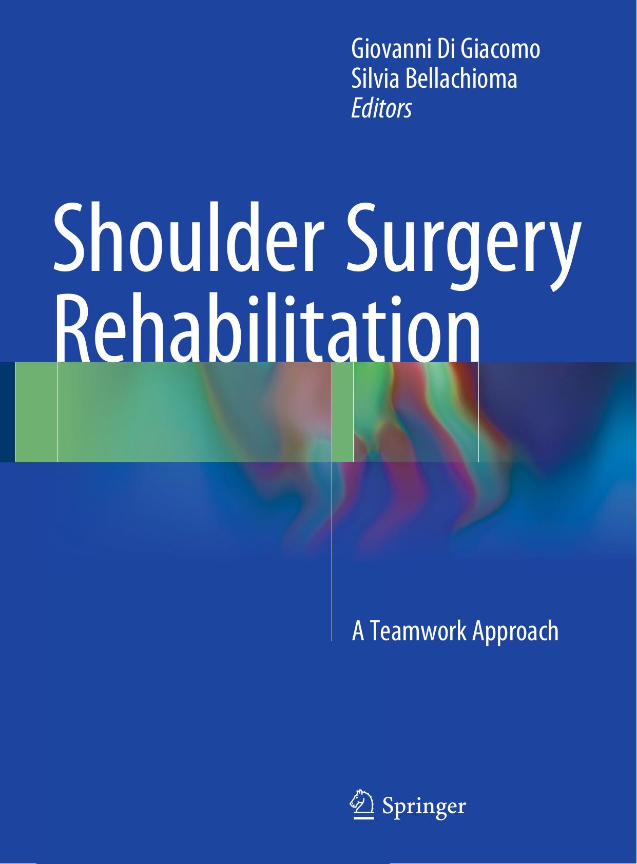 Shoulder Surgery Rehabilitation: A Teamwork Approach by Giovanni Di Giacomo Silvia Bellachioma (eds.)