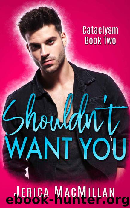 Shouldn't Want You (Cataclysm Book 2) by Jerica MacMillan