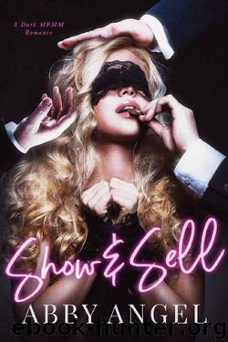Show & Sell: A Dark MFMM Romance by Abby Angel
