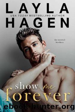 Show Me Forever: An Enemies To Lovers Romance (The Maxwell Brothers) by Layla Hagen