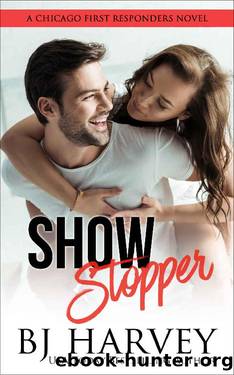 Show Stopper: A First Responder Romantic Comedy (Chicago First Responders Book 1) by BJ Harvey