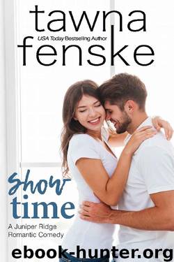 Show Time (Juniper Ridge Romantic Comedies Book 1) by Tawna Fenske