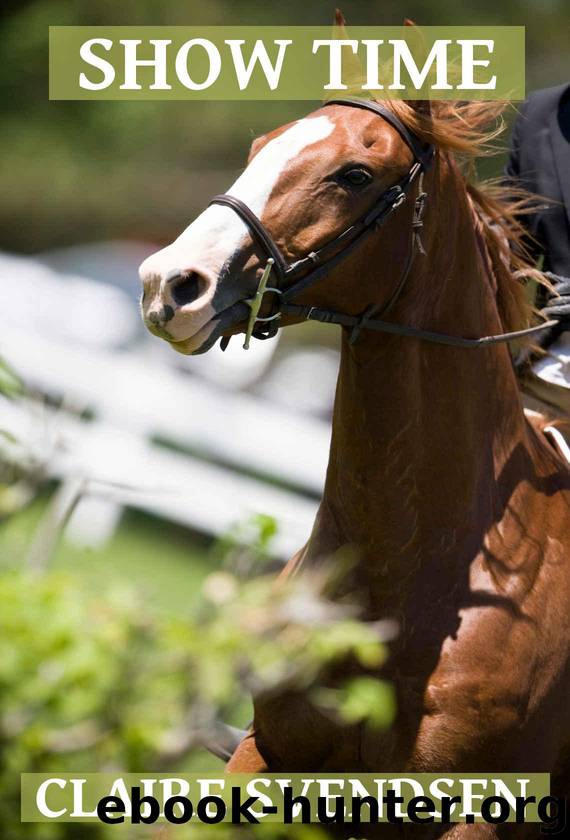 Show Time (Show Jumping Dreams ~ Book 17) by Svendsen Claire
