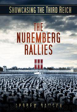 Showcasing the Third Reich: The Nuremberg Rallies by Rawson Andrew