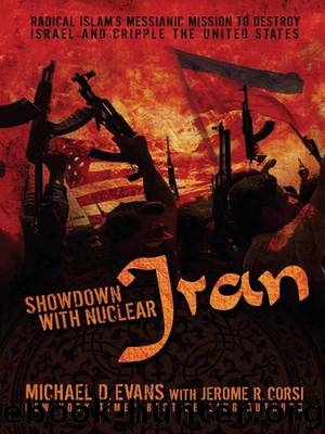 Showdown with Nuclear Iran: Radical Islam's Messianic Mission to Destroy Israel and Cripple the United States by Evans Michael D
