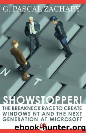 Showstopper!: The Breakneck Race to Create Windows NT and the Next Generation at Microsoft by G. Pascal Zachary