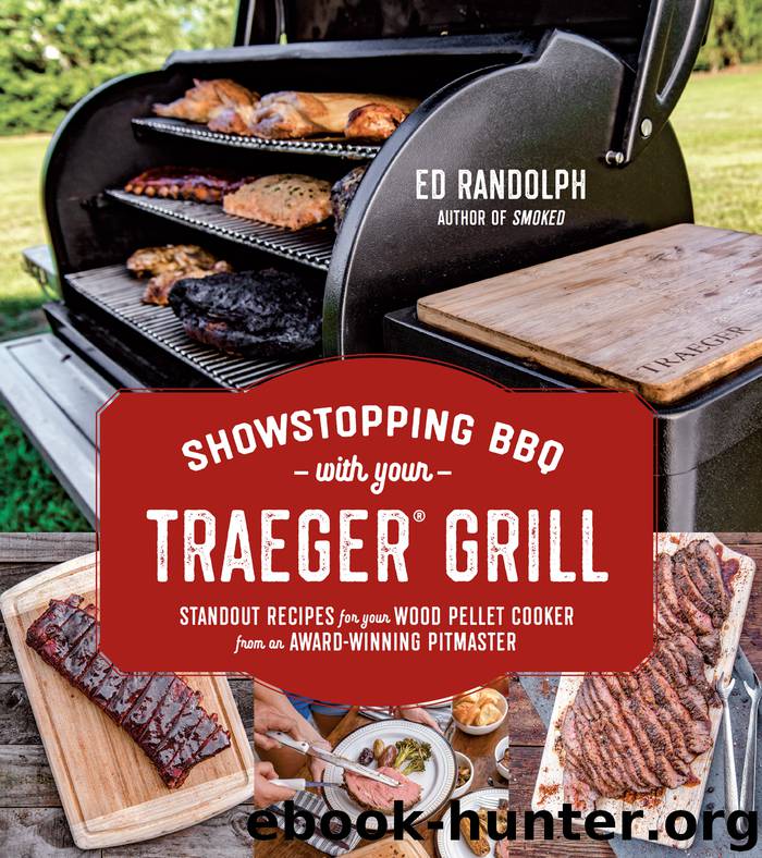 Showstopping BBQ with Your Traeger Grill by Ed Randolph