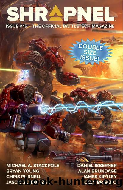 Shrapnel The Official BattleTech Magazine Issue 15 by Catalyst Game Labs :: www.catalystgamelabs.com :: store.catalystgamelabs.com