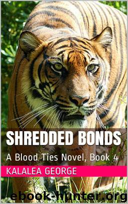 Shredded Bonds, a Blood Ties Novel, Book 4 by Kalalea George