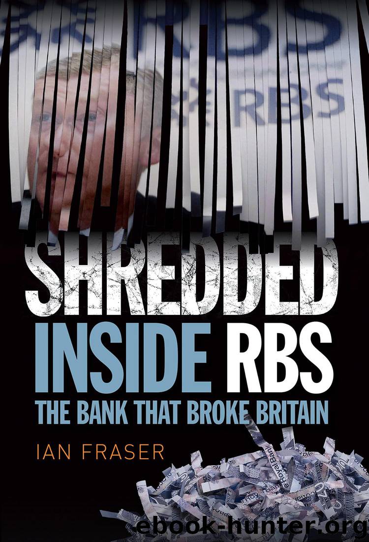 Shredded: Inside RBS: The Bank That Broke Britain by Ian Fraser
