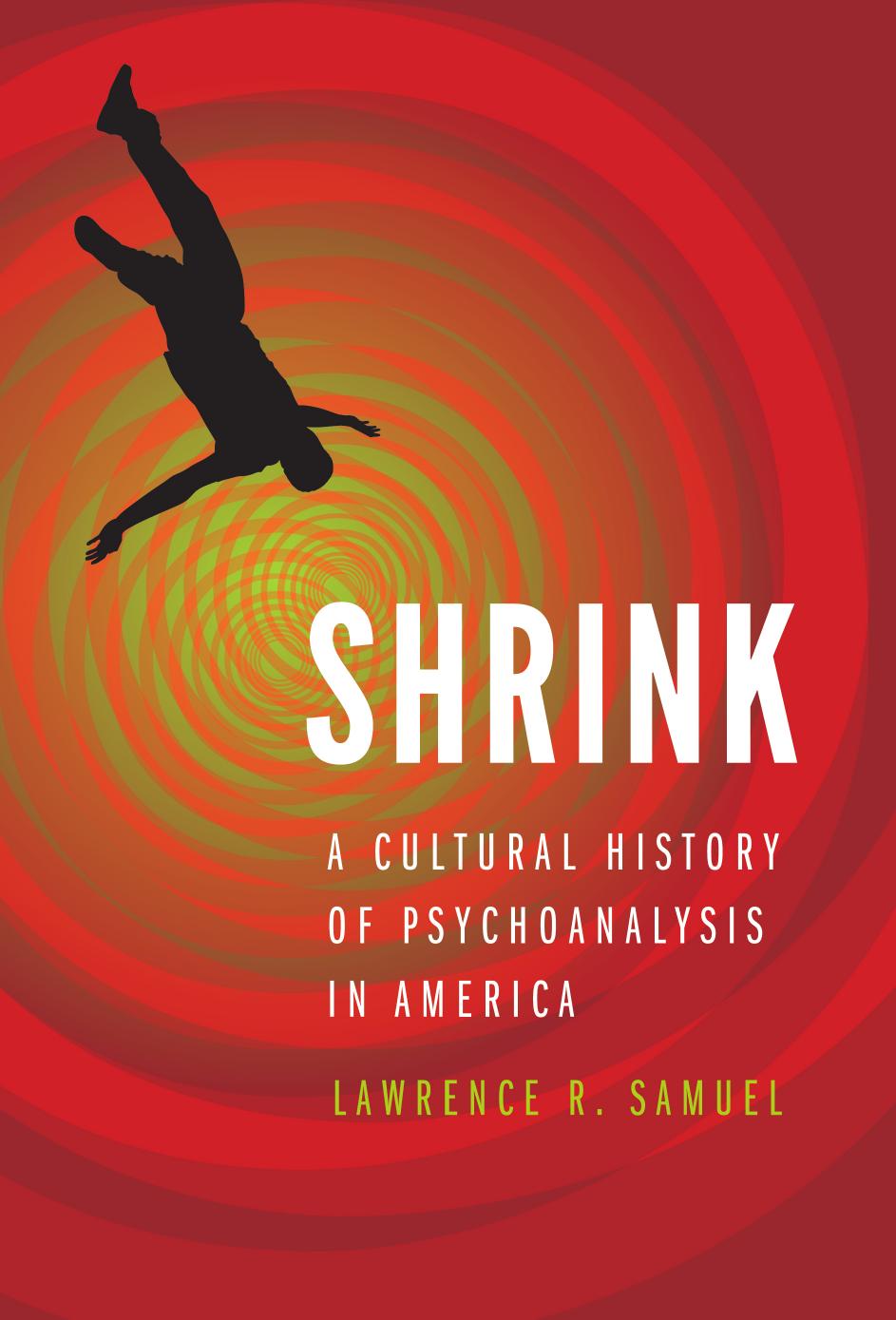 Shrink: A Cultural History of Psychoanalysis in America by Lawrence R. Samuel