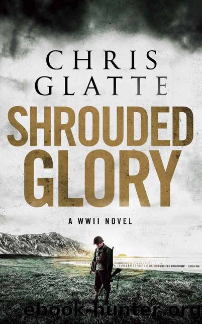 Shrouded Glory: A WWII NOVEL by Chris Glatte
