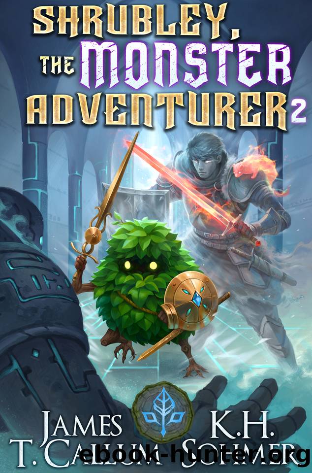 Shrubley, the Monster Adventurer 2: A LitRPG Adventure by James T. Callum & K.H. Sohmer