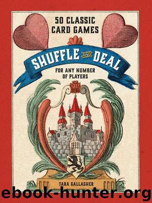 Shuffle and Deal: 50 Classic Card Games for Any Number of Players by Gallagher Tara