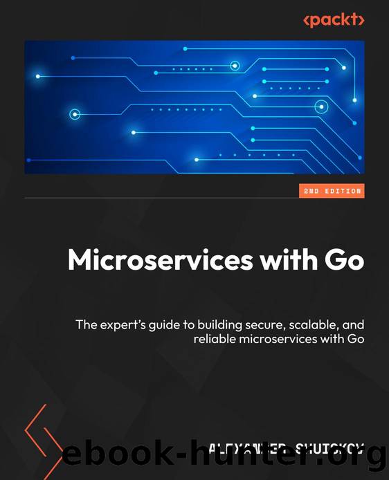 Shuiskov Alexander - Microservices with Go, 2nd Edition by 2025
