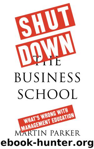 Shut Down the Business School by Parker Martin;