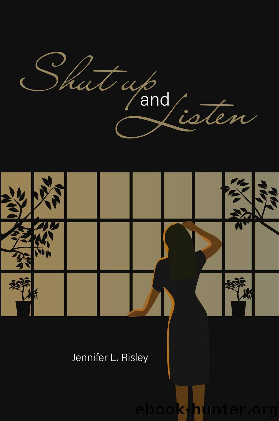 Shut Up and Listen by Jennifer L. Risley