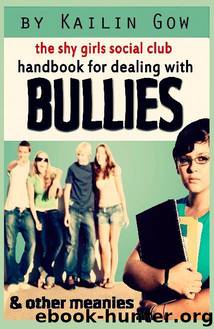 Shy Girls Social Club Handbook on Dealing with Bullies and Other Meanies by Kailin Gow & Kailin Gow Teen