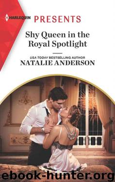 Shy Queen In The Royal Spotlight (Once Upon A Temptation Book 3) by Natalie Anderson