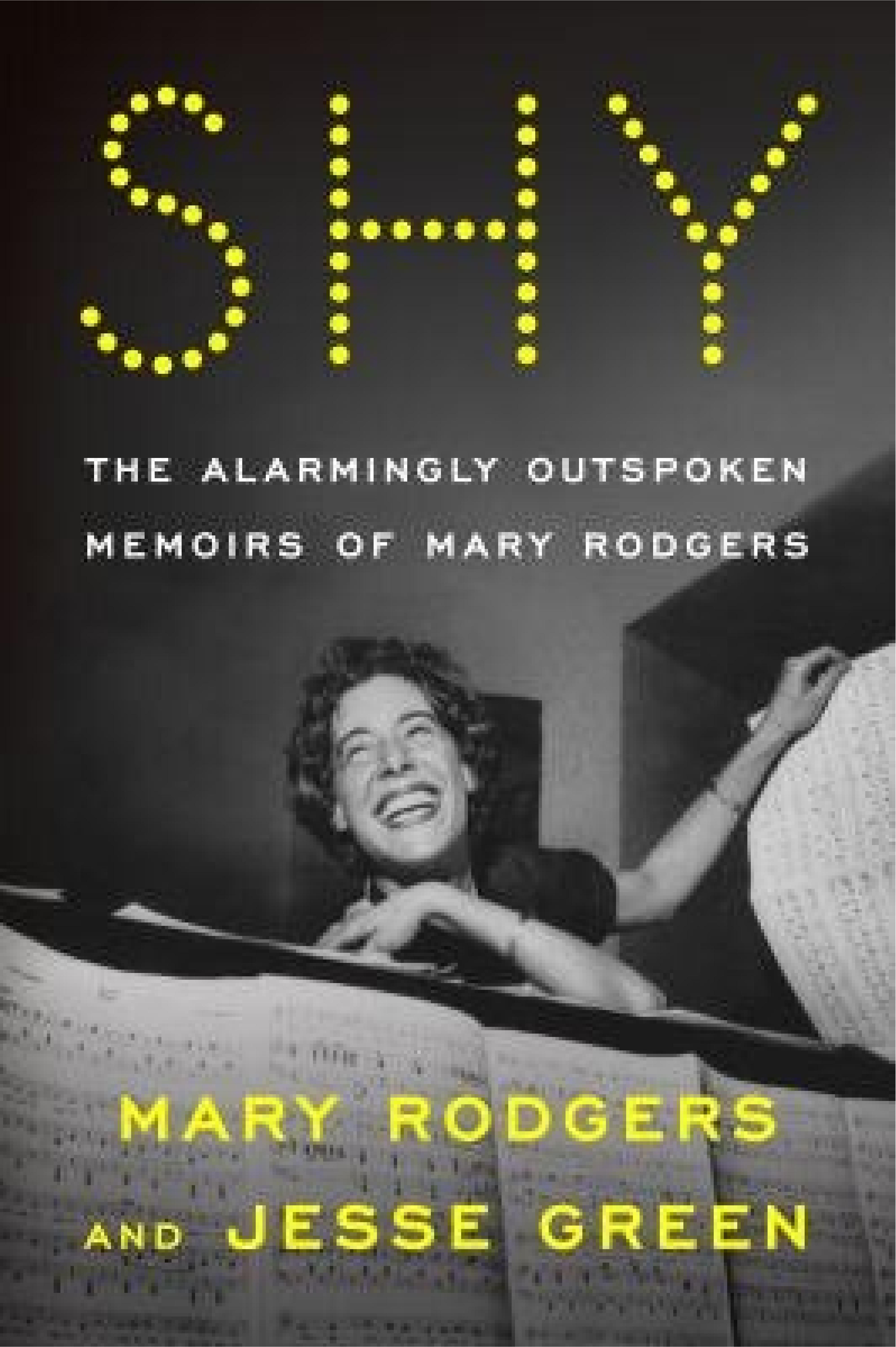 Shy the alarmingly outspoken memoirs of Mary Rodgers by Jesse Green Mary Rodgers