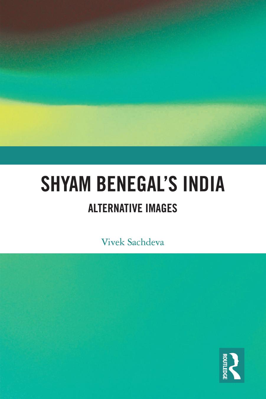 Shyam Benegalâs India: Alternative Images by Vivek Sachdeva