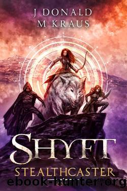 Shyft - Book 2 - Stealthcaster: (A LitRPG Adventure) by J Donald & M Kraus
