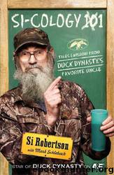 Si-Cology 1: Tales and Wisdom From Duck Dynasty’s Favorite Uncle by Si Robertson