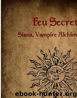 Siana, Vampire Alchimique : Feu Secret - Tome 1 by Frédérique de Keyser
