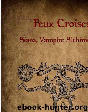 Siana, vampire alchimique : Feux croisés (tome 3) livre numérique by Frédérique de Keyser