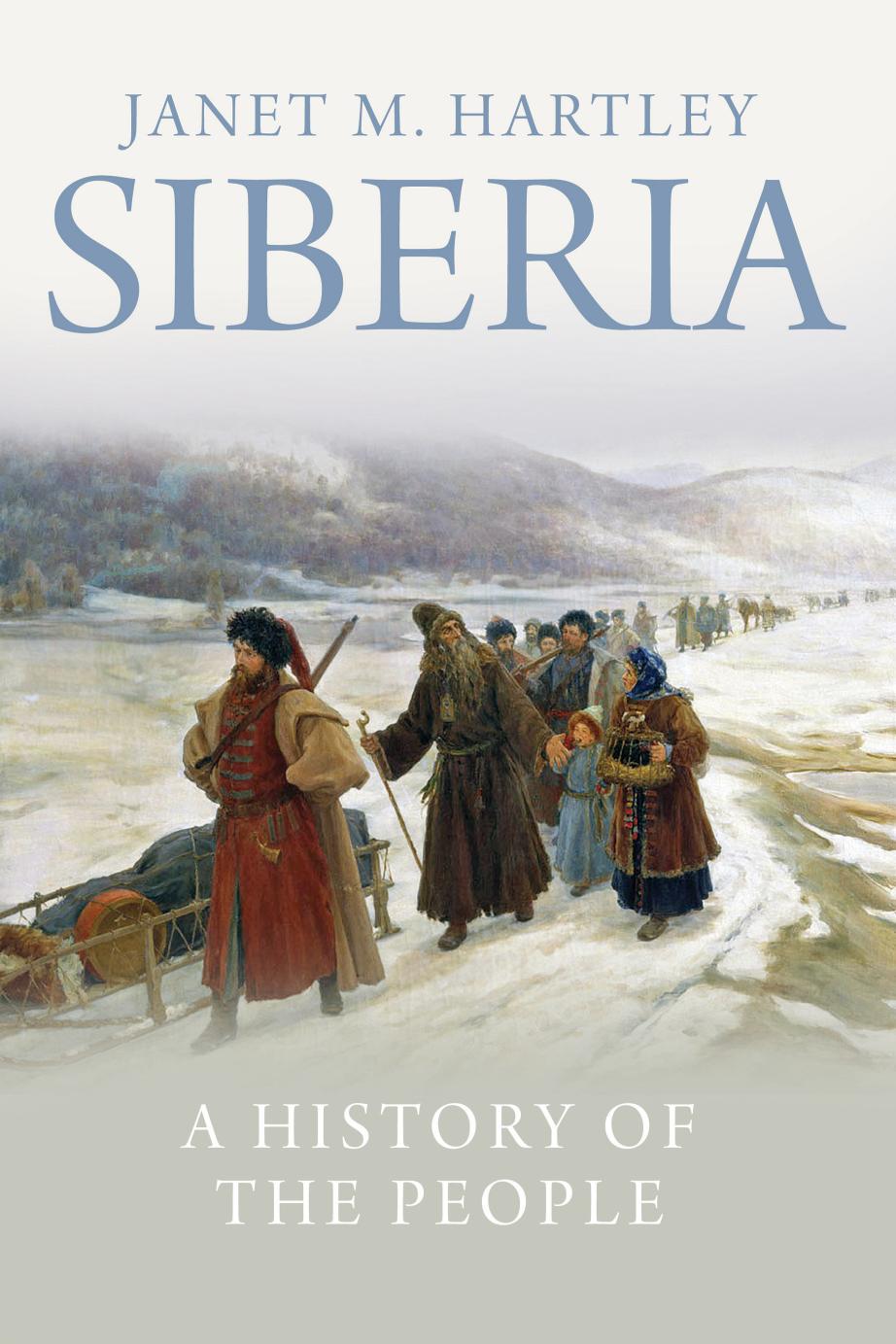 Siberia: A History of the People by Janet M. Hartley