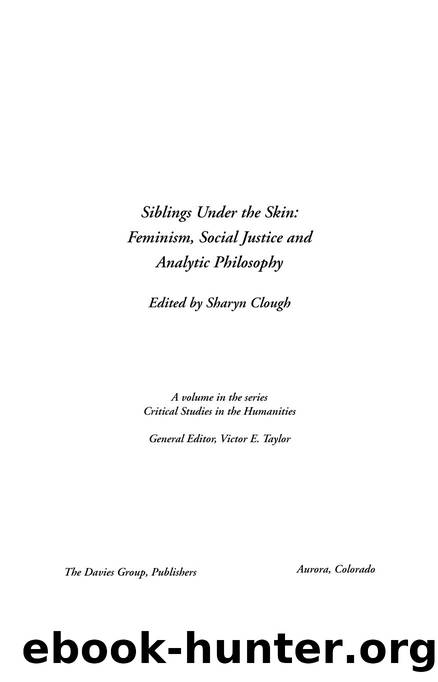 Siblings Under the Skin : Feminism, Social Justice and Analytic Philosophy by Sharyn Clough