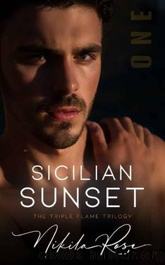 Sicilian Sunset: Book 1 The Triple Flame Trilogy (The Escape Series 2) by Nikila Rose