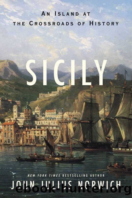 Sicily: An Island at the Crossroads of History by John Julius Norwich
