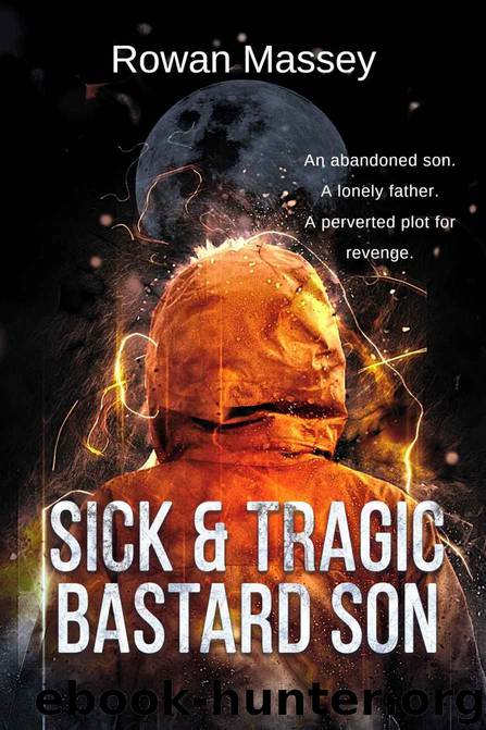 Sick & Tragic Bastard Son by Rowan Massey