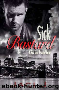 Sick Bastard by Jaci J