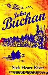 Sick Heart River by John Buchan