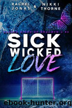 Sick Wicked Love: An Enemies-to-Lovers Hockey Romance (Savage Kings of Bradwyn U Book 3) by Rachel Jonas & Nikki Thorne